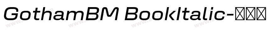 GothamBM BookItalic字体转换 GothamBM BookItalic字体转换